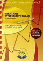 Couverture du livre « Relations professionnelles ; unités d'enseignement 13 du dcg et 7 du dscg ; fiches de cours et applications (3e édition) » de Patricia Gouttefarde aux éditions Corroy