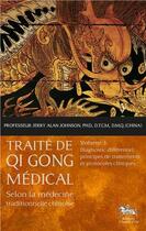 Couverture du livre « Traité de Qi Gong médical t.3 ; diagnostic différentiel, principes de traitements et protocoles cliniques » de Jerry Alan Johnson aux éditions Chariot D'or
