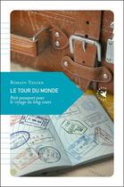 Couverture du livre « Le tour du monde : petit passeport pour le voyage au long cours » de Romain Tuilier aux éditions Transboreal