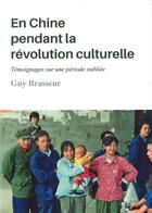 Couverture du livre « En Chine pendant la révolution culturelle : témoignages sur une période oubliée » de Guy Brasseur aux éditions L'harmattan