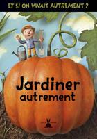 Couverture du livre « Jardiner autrement » de La Batut/Marti aux éditions Plume De Carotte