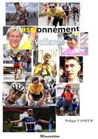 Couverture du livre « Passionnément cyclisme » de Philippe Vasseur aux éditions Memoiredition