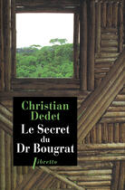 Couverture du livre « Le secret du Dr Bougrat » de Christian Dedet aux éditions Libretto