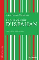 Couverture du livre « Le Calligraphe d'Ispahan » de Amir Hassan Cheheltan aux éditions Intervalles