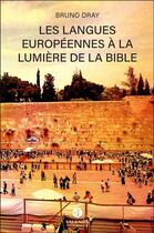 Couverture du livre « Les langues européennes à la lumière de la Bible » de Bruno Dray aux éditions Editions Valensin