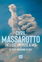 Couverture du livre « Dieu est un pote à moi : le petit mensonge de Dieu » de Cyril Massarotto aux éditions Xo