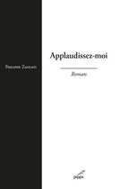 Couverture du livre « Applaudissez-moi » de Zaouati/Philippe aux éditions Pippa