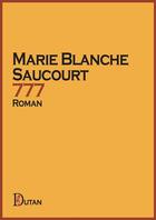 Couverture du livre « 777 » de Marie Blanche Saucourt aux éditions Dutan