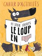 Couverture du livre « Le loup en slip - tome 0 - livre d'activites » de Mayana Itoiz aux éditions Dargaud