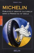 Couverture du livre « Michelin ; publicité et identité culturelle dans la France du XXe siècle » de Harp Stephen L. aux éditions Belin