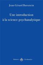 Couverture du livre « Une introduction à la science psychanalytique » de Bursztein Jean-Gerar aux éditions Hermann