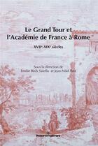 Couverture du livre « Le grand tour et l'académie de France à Rome ; XVIIe-XIXe siècles » de Emilie Beck Saiello aux éditions Hermann