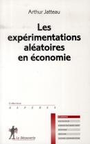 Couverture du livre « Les expérimentations aléatoires en économie » de Arthur Jatteau aux éditions La Decouverte