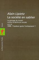 Couverture du livre « La société en sablier ; 1998 : l'audace après l'enlisement ? » de Alain Lipietz aux éditions La Decouverte
