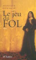 Couverture du livre « Le jeu du Fol » de Monique Demagny aux éditions Lattes