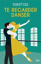 Couverture du livre « Te regarder danser » de Scarlett Cole aux éditions Emoi