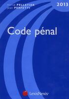 Couverture du livre « Code pénal (édition 2013) » de Jean Perfetti aux éditions Lexisnexis