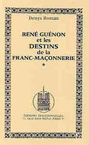 Couverture du livre « Rene guenon et les destins de la franc-maconnerie » de Denis Roman aux éditions Traditionnelles