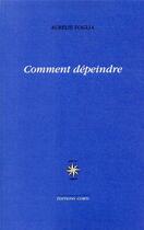 Couverture du livre « Comment dépeindre » de Aurelie Foglia aux éditions Corti