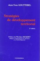 Couverture du livre « STRATEGIES DE DEVELOPPEMENT TERRITORIAL » de Gouttebel/Jean-Yves aux éditions Economica