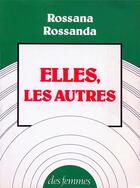 Couverture du livre « Elles, les autres » de Rossana Rossanda aux éditions Des Femmes