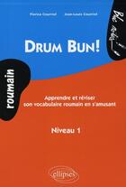 Couverture du livre « Drum bun ; apprendre et réviser le vocabulaire roumain en s'amusant » de Courriol aux éditions Ellipses