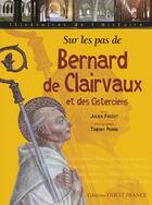 Couverture du livre « Sur les pas de bernard de clairvaux et des cisterciens » de Frizot/Perrin aux éditions Ouest France