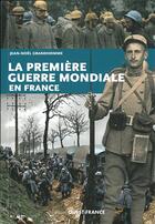 Couverture du livre « La Premiere guerre mondiale en France » de Jean-Noel Grandhomme aux éditions Ouest France