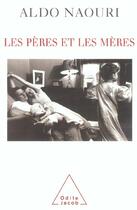 Couverture du livre « Les pères et les mères » de Aldo Naouri aux éditions Odile Jacob