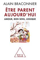 Couverture du livre « Être parent aujourd'hui » de Alain Braconnier aux éditions Odile Jacob