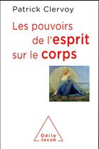 Couverture du livre « Les pouvoirs de l'esprit sur le corps » de Patrick Clervoy aux éditions Odile Jacob