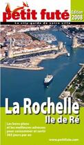 Couverture du livre « La Rochelle, île de Ré (édition 2008) » de Collectif Petit Fute aux éditions Le Petit Fute