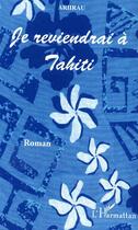 Couverture du livre « Je reviendrai à Tahiti » de Arhrau aux éditions L'harmattan