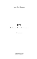 Couverture du livre « Bvb » de Jean-Paul Bruyere aux éditions Le Manuscrit