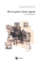 Couverture du livre « Me zo ganet e kreiz argoad ; la vérité retrouvée » de Claude Devallan aux éditions Publibook