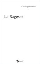 Couverture du livre « La sagesse » de Christophe Porta aux éditions Publibook