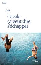 Couverture du livre « Cavale ça veut dire s'échapper » de Cali aux éditions Cherche Midi