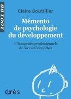 Couverture du livre « Mémento de psychologie du développement à l'usage des professionnels de l'accueil des bébés » de Claire Boutillier aux éditions Eres