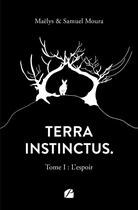 Couverture du livre « Terra Instinctus Tome 1 : L'espoir » de Maelys Moura et Samuel Moura aux éditions Editions Du Panthéon