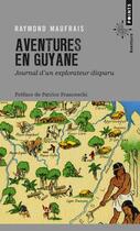 Couverture du livre « Aventures en Guyane ; journal d'un explorateur disparu » de Raymond Maufrais aux éditions Points