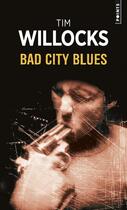 Couverture du livre « Bad city blues » de Tim Willocks aux éditions Points