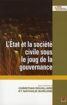 Couverture du livre « L'état et la société civile sous le joug de la gouvernance » de Christian Rouillard et Nathalie Burlone aux éditions Presses De L'universite De Laval