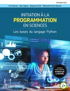 Couverture du livre « Initiation à la programmation en sciences : Les bases du langage Python » de Marc Seguin et Yvon Charest et Melisande Fortin-Boisvert et Benjamin Tardif aux éditions Erpi - Renouveau Pedagogique