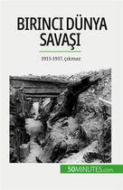 Couverture du livre « Birinci Dünya Sava?? (Cilt 2) : 1915-1917, ç?kmaz » de Benjamin Janssens De Bisthoven aux éditions 50minutes.com