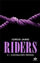 Couverture du livre « Riders T.3 ; chevauchée intense » de Lorelei James aux éditions Milady