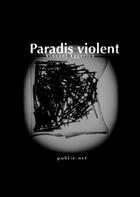 Couverture du livre « Paradis violent » de Vincent Eggericx aux éditions Publie.net