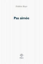 Couverture du livre « Pas aimée » de Frédéric Boyer aux éditions P.o.l