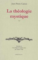 Couverture du livre « La théologie mystique » de Jean-Pierre Camus aux éditions Millon