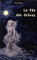 Couverture du livre « La fée des grèves » de Paul Feval aux éditions L'ancre De Marine