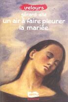 Couverture du livre « Un Air A Faire Pleurer La Mariee » de Gérard Alle aux éditions Baleine